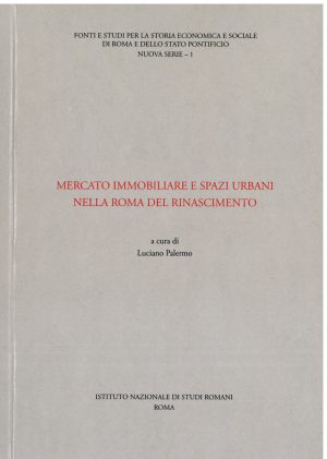 Mercato immobiliare e spazi urbani nella Roma del Rinascimento - a cura di Luciano Palermo
