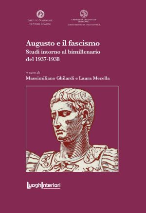 Augusto e il fascismo. Studi intorno al bimillenario del 1937-1938.