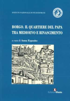 Borgo. Il quartiere del Papa tra medioevo e rinascimento