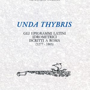 Unda Thybris. Gli epigrammi latini idrometrici iscritti a Roma (1277-1805)