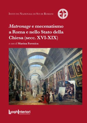 Matronage e mecenatismo a Roma e nello Stato della chiesa (secc. XVI-XIX)